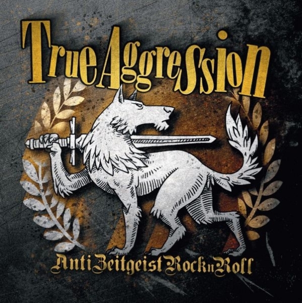 True Aggression -Anti Zeitgeist Rock'n'Roll-