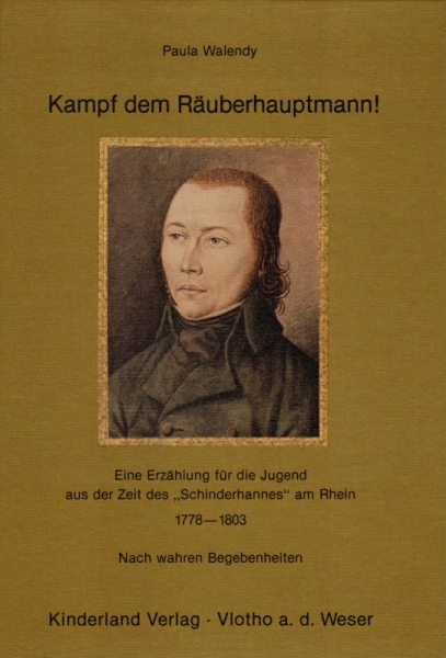 Kinderbuch - Kampf dem Räuberhauptmann! Eine Erzählung für die Jugend aus der Zeit des "Schinderhannes" am Rhein 1778-1803 - Walendy, Paula