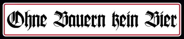 Blechschild - 10x45cm - Ohne Bauern kein Bier+++Einzelstück+++