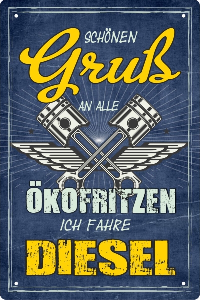 Blechschild - schönen Gruß an alle Ökofritzen - ich fahre Diesel ( 446 )