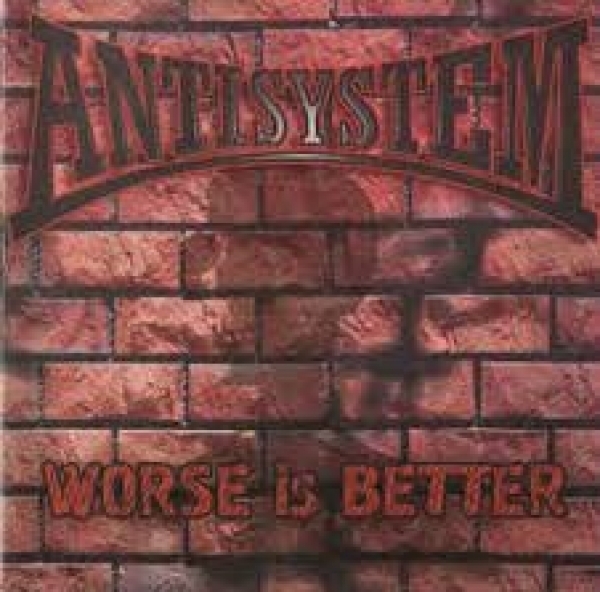 Antisystem - Worse is better