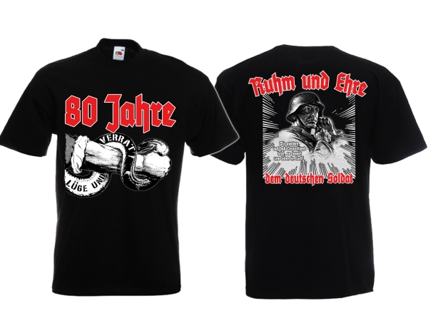 T-Hemd - 80 Jahre Lüge und Verrat - Ruhm und Ehre dem deutschen Soldat