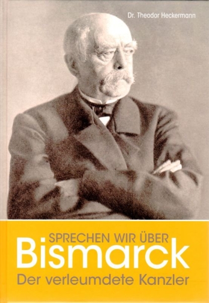 Buch - Sprechen wir über Bismarck!. Der verleumdete Kanzler +++EINZELSTÜCK+++