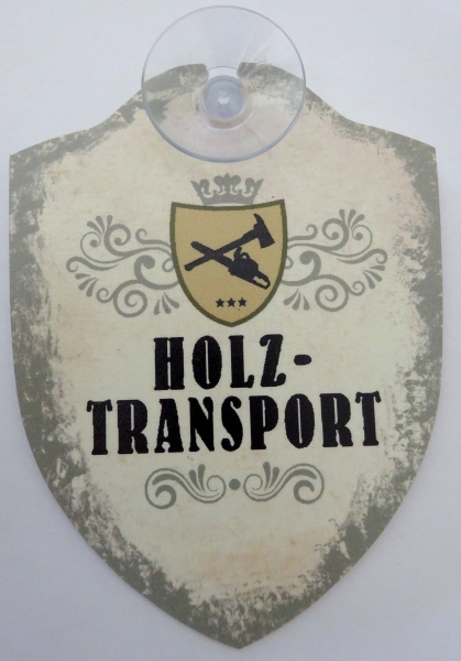 Schild mit Saugnapf - Holztransport