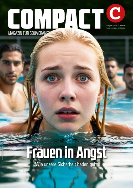 COMPACT 8/2025: Frauen in Angst. Wie unsere Sicherheit baden geht