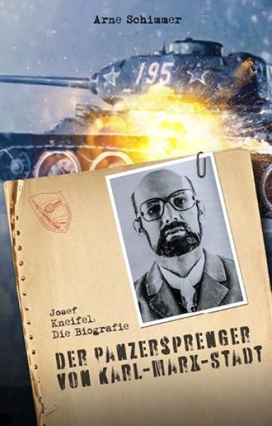 Buch - "Josef Kneifel - Der Panzersprenger von Karl-Marx-Stadt" von Arne Schimmer