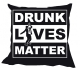 Kissen - Drunk Lives Matter