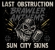 Last Obstruction / Sun City Skins - Brawler anthems - DigiPack