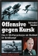 Buch - Die Offensive gegen Kursk 1943. II. SS-Panzerkorps als Stosskeil im Grosskampf
