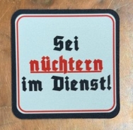 Getränkeuntersetzer - Sei nüchtern im Dienst