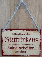 Hängeschild - Bitte während des Biertrinkens keine Arbeiten verrichten