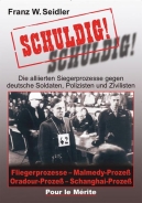 Buch - Schuldig!: Die alliierten Siegerprozesse: Die alliierten Siegerprozesse gegen deutsche Soldaten, Polizisten und Zivilisten. Fliegerprozesse, Malmedy-Prozeß, Oradour-Prozeß, Schanghai-Prozeß